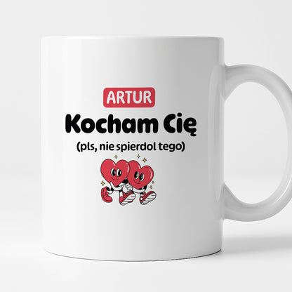 Kubek spersonalizowany z IMIENIEM "Kocham Cię (pls, nie spierdol tego)" I