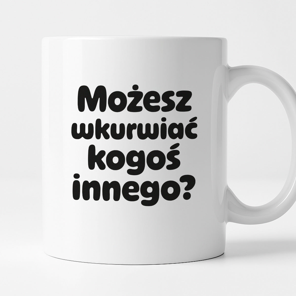 Kubek z nadrukiem - "Możesz wkurwiać kogoś innego?"