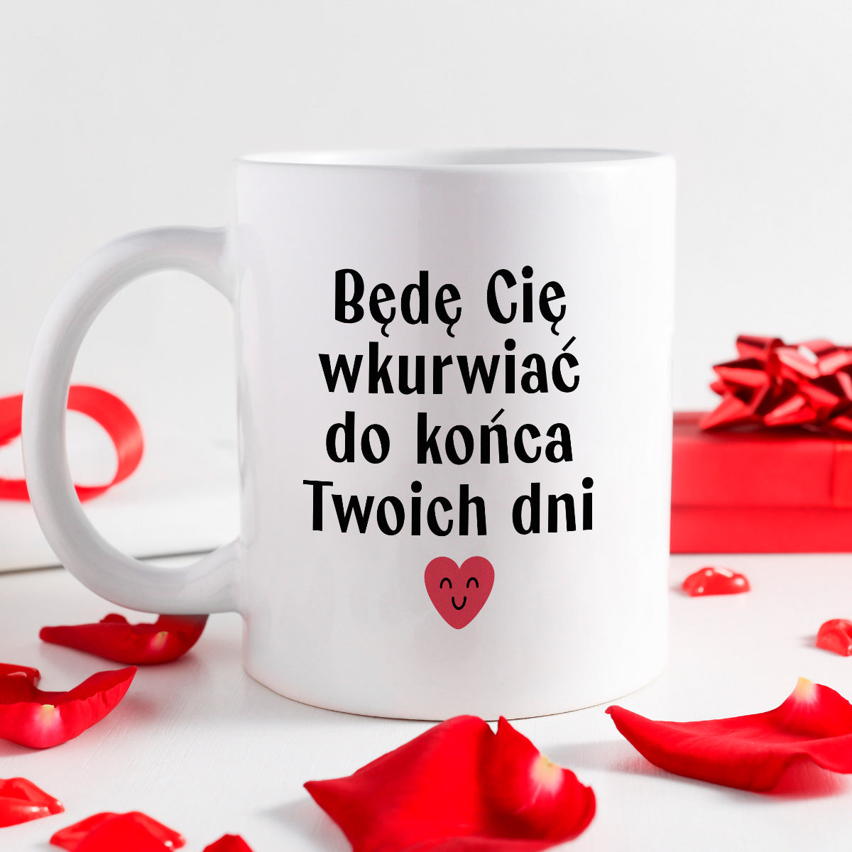 Kubek z nadrukiem "Będę Cię wkurwiać do końca Twoich dni" - WALENTYNKI - FB