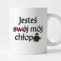 Kubek z nadrukiem "Jesteś (swój) mój chłop" v2