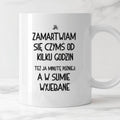 Kubek z nadrukiem "Ja: zamartwiam się czymś od kliku godzin, tez ja ki