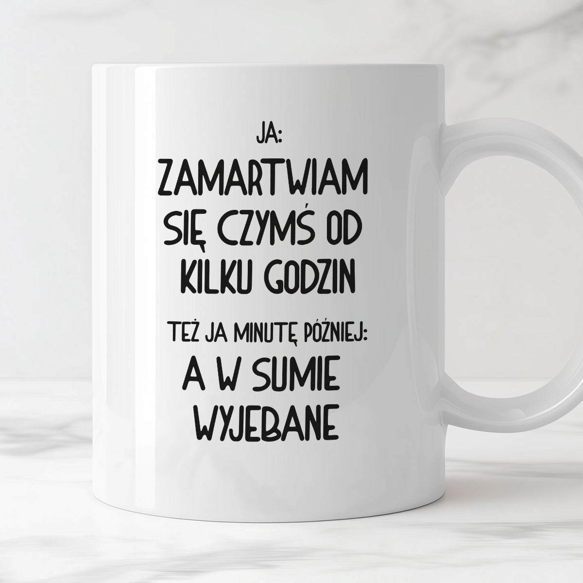 Kubek z nadrukiem "Ja: zamartwiam się czymś od kliku godzin, tez ja ki