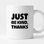 Kubek z nadrukiem "Just be kind, thanks"
