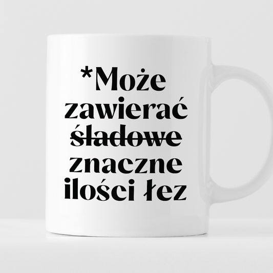 Kubek z nadrukiem "Może zawierać znaczne ilości łez"