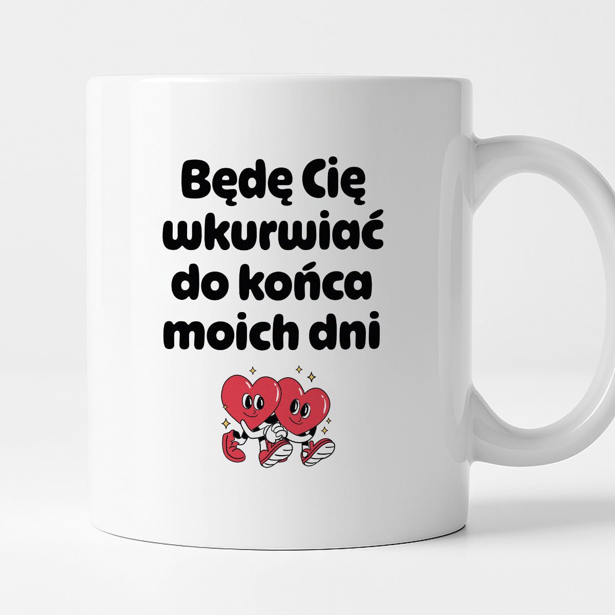 Kubek z nadrukiem "Będę Cię wkurwiać do końca moich dni" I