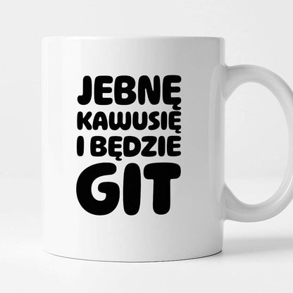 Kubek z nadrukiem "Jebnę kawusię i będzie git"