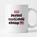 Kubek z IMIENIEM "Jesteś (swój) mój chłop" I