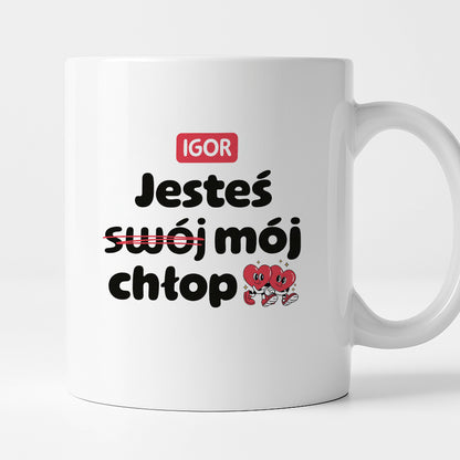 Kubek z IMIENIEM "Jesteś (swój) mój chłop" I