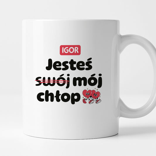 Kubek z IMIENIEM "Jesteś (swój) mój chłop" I