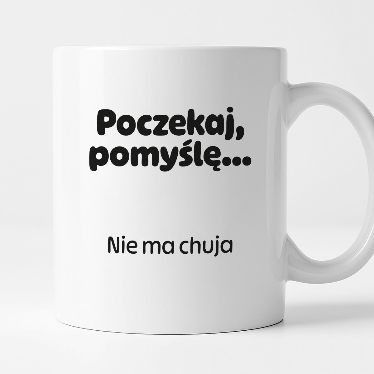 Kubek z nadrukiem - "Poczekaj pomyślę... Nie ma chuja"