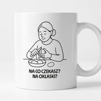 Kubek z nadrukiem "Na co czekasz? Na oklaski?" - Cytaty MAMY - DZIEŃ MAMY