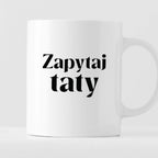 Kubek z nadrukiem "Zapytaj taty"