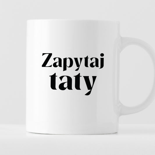 Kubek z nadrukiem "Zapytaj taty"