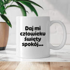 Kubek z nadrukiem - "Daj mi człowieku święty spokój"