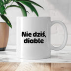 Kubek z nadrukiem - "Nie dziś, diable"