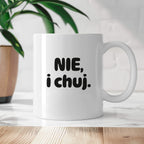 Kubek z nadrukiem - "NIE, i chuj."