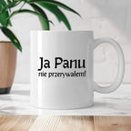 Kubek z nadrukiem "Ja Panu nie przerywałem!" v2