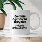 Kubek z nadrukiem - "Co mnie ogranicza? Głownie prawo karne."