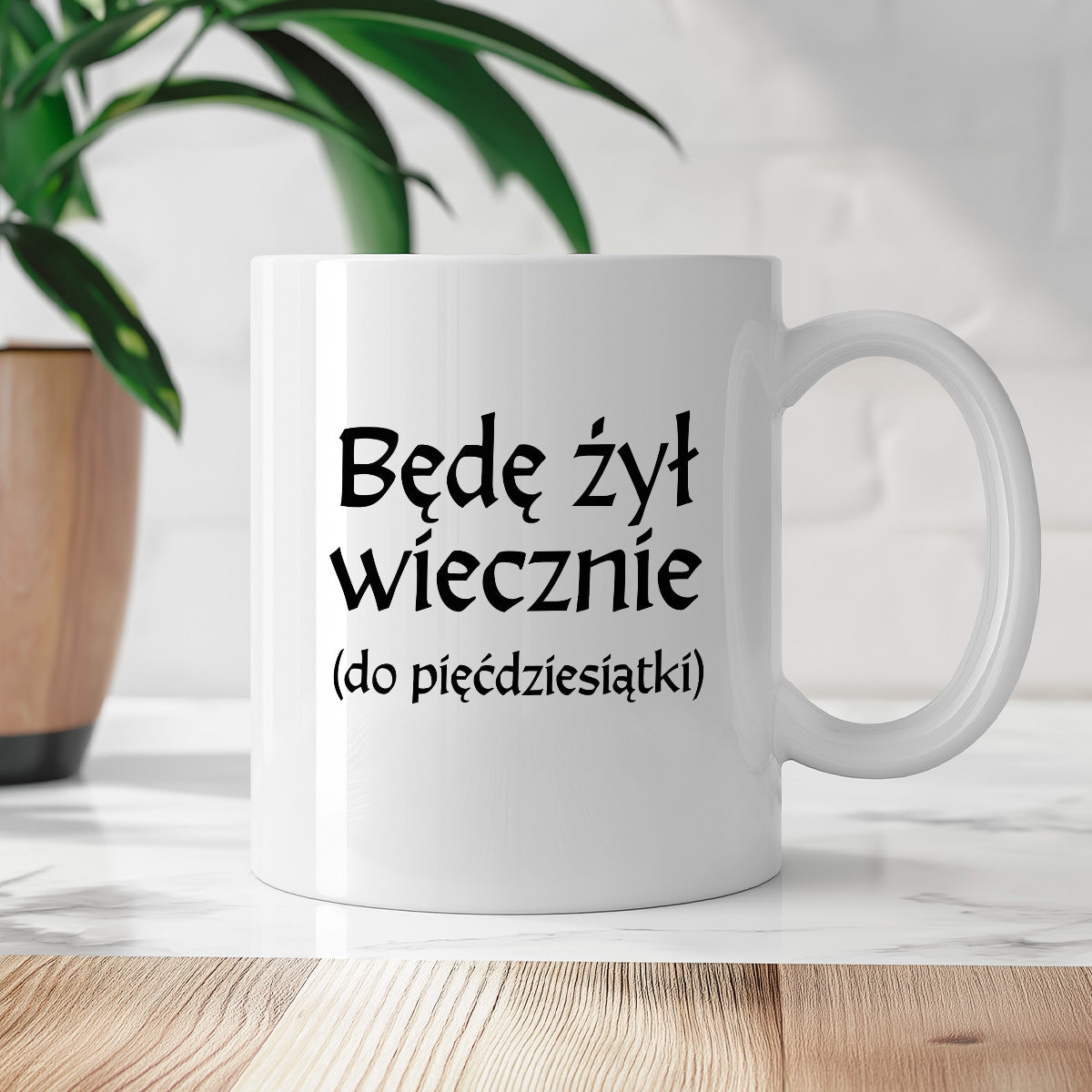 Kubek z nadrukiem "Będę żył wiecznie (do pięćdziesiątki)" v2