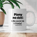 Kubek z nadrukiem - "Plany na dziś II"