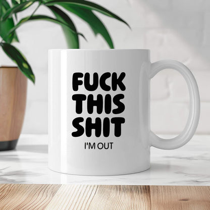 Kubek z nadrukiem - "FUCK THIS SHIT I'M OUT"