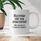 Kubek z nadrukiem "Rozmiar nie ma znaczenia! Tak mówią Ci z małymi wsiami" v2