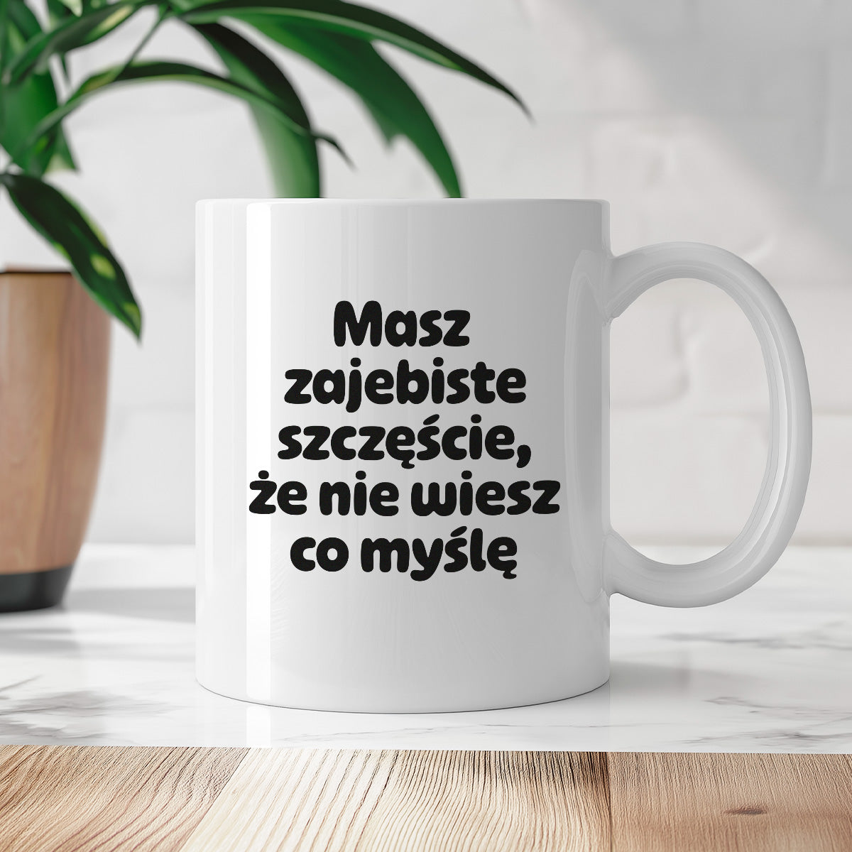 Kubek z nadrukiem - "Masz zajebiste szczęście, że nie wiesz co myślę"