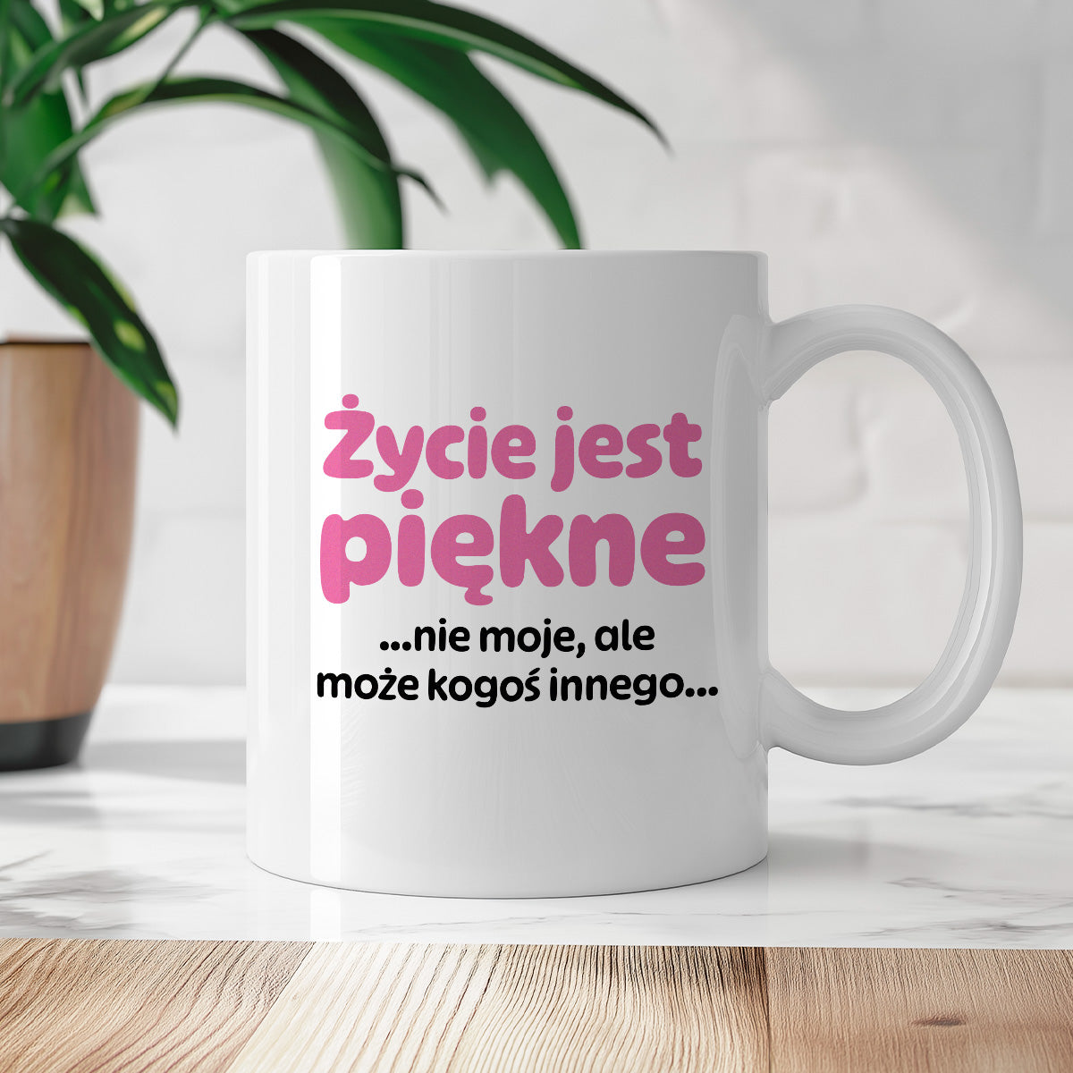 Kubek z nadrukiem - "Życie jest piękne ...nie moje, ale może kogoś innego..."