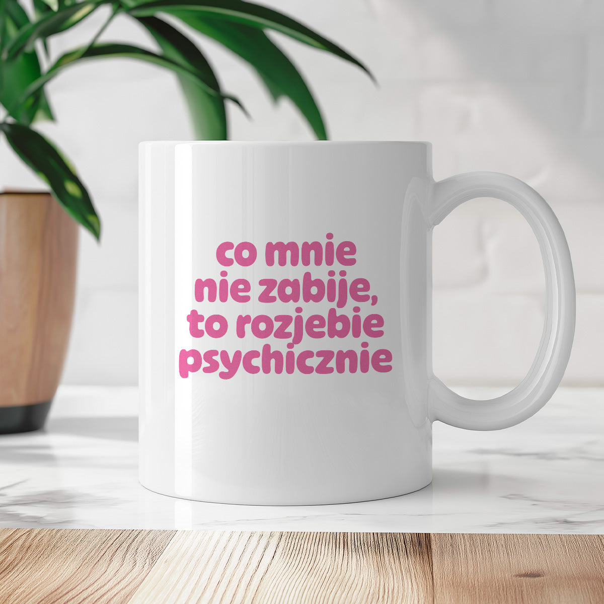 Kubek z nadrukiem "co mnie nie zabije to rozjebie psychicznie" v2