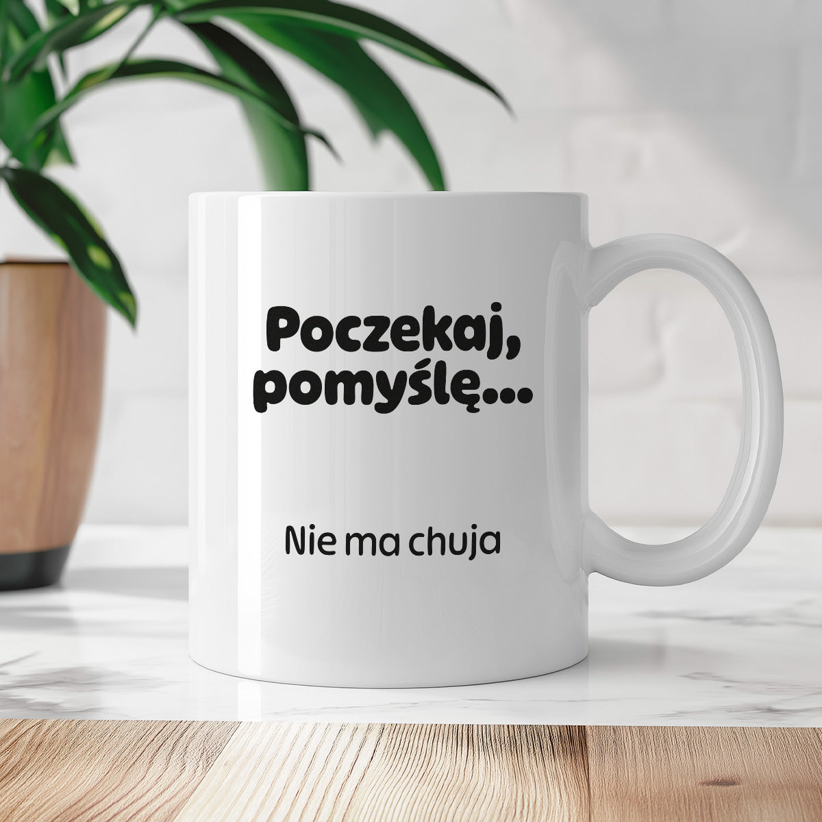 Kubek z nadrukiem - "Poczekaj pomyślę... Nie ma chuja"