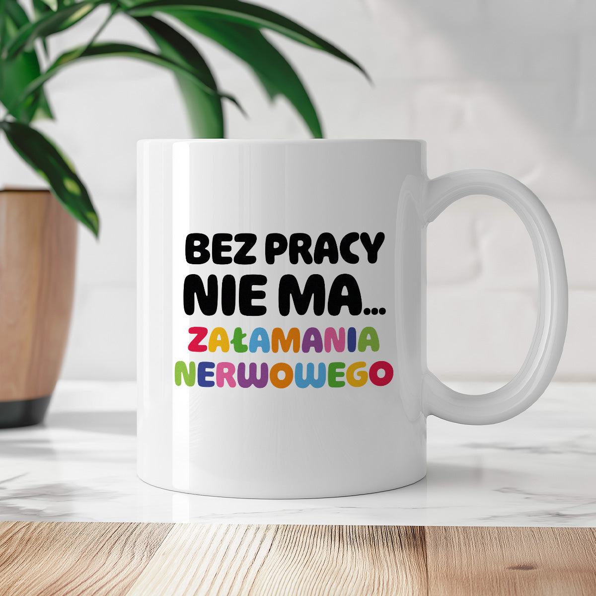 Kubek z nadrukiem "BEZ PRACY NIE MA... załamania nerwowego"