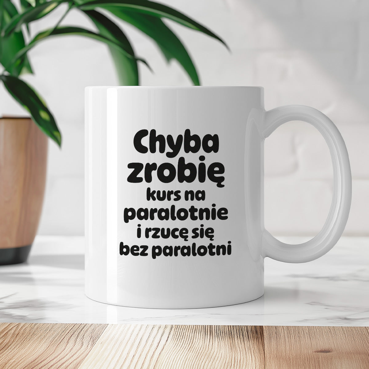 Kubek z nadrukiem - "Chyba zrobię kurs na paralotnię i rzucę się bez paralotni"