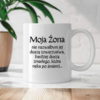 Kubek z nadrukiem "Moja żona - nie nazwałbym jej duszą towarzystwa, bardziej duszą zmarłego, która nęka po śmierci" v2