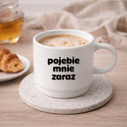 Filiżanka 250 ml z nadrukiem "pojebie mnie zaraz"