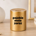 SKARBONKA ceramiczna z nadrukiem "pojebie mnie zaraz"