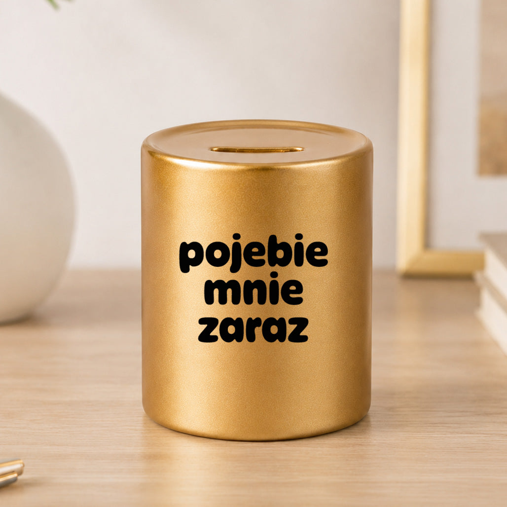 SKARBONKA ceramiczna z nadrukiem "pojebie mnie zaraz"