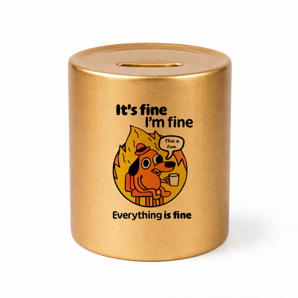 SKARBONKA ceramiczna z nadrukiem "It's fine, I'm fine, Everything is fine"
