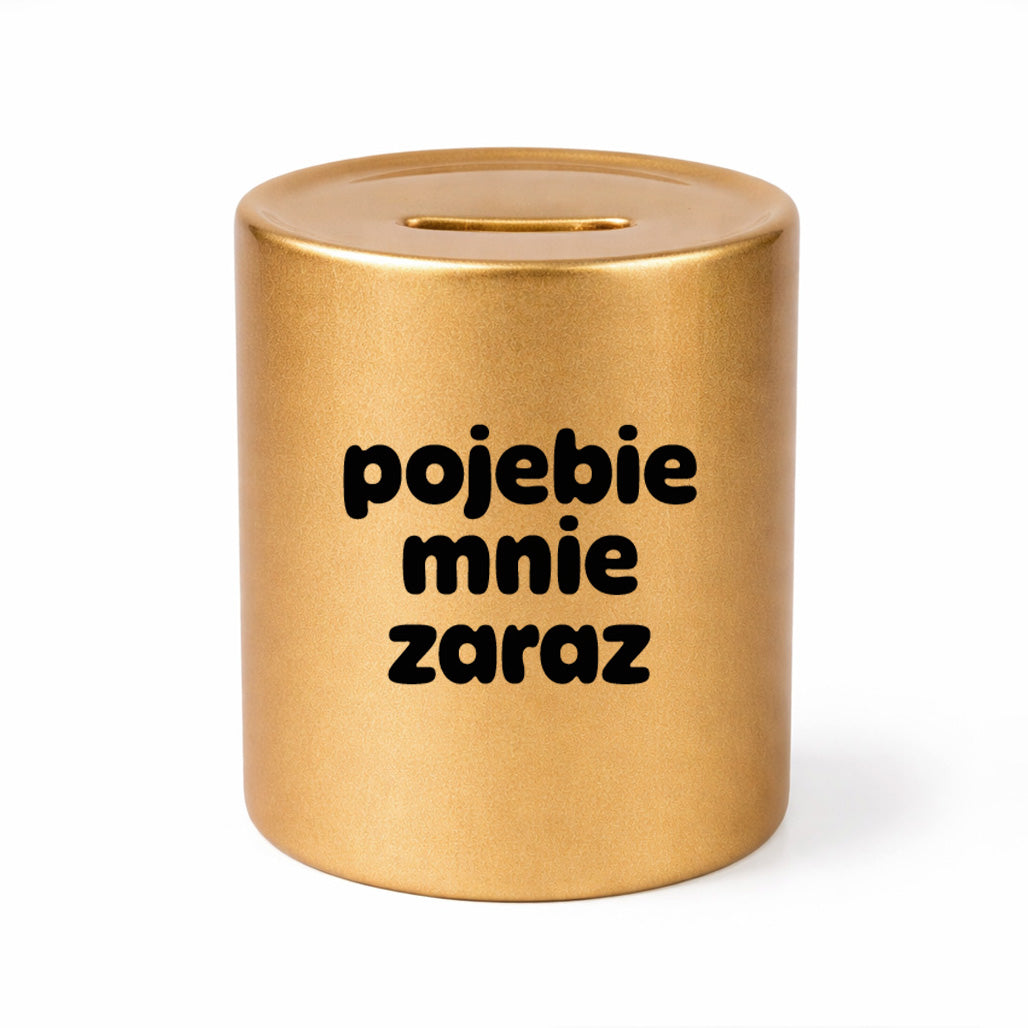 SKARBONKA ceramiczna z nadrukiem "pojebie mnie zaraz"
