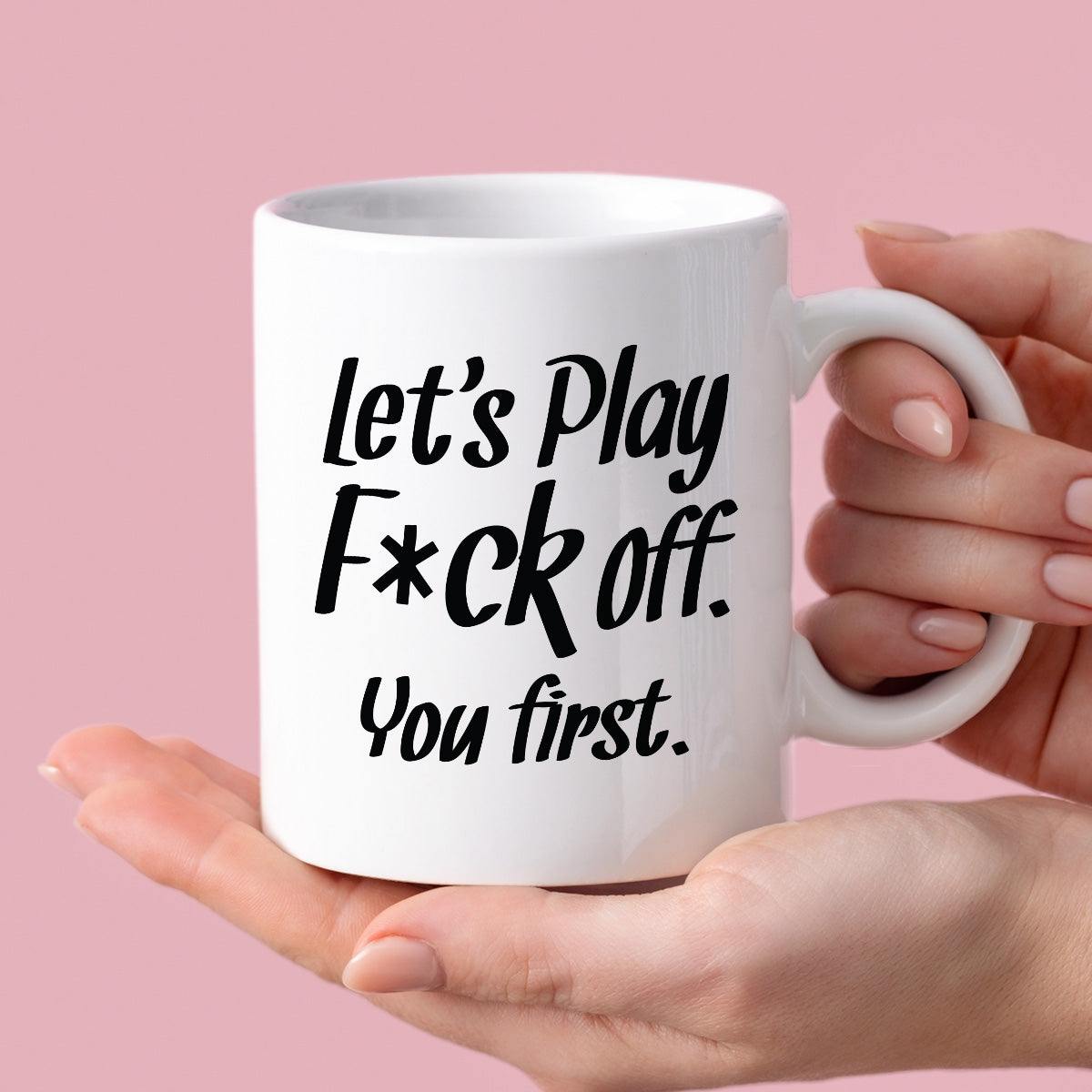 Kubek z nadrukiem "Let’s Play Fuck off. You first."