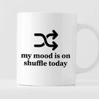 Kubek z nadrukiem "My mood is on shuffle today"