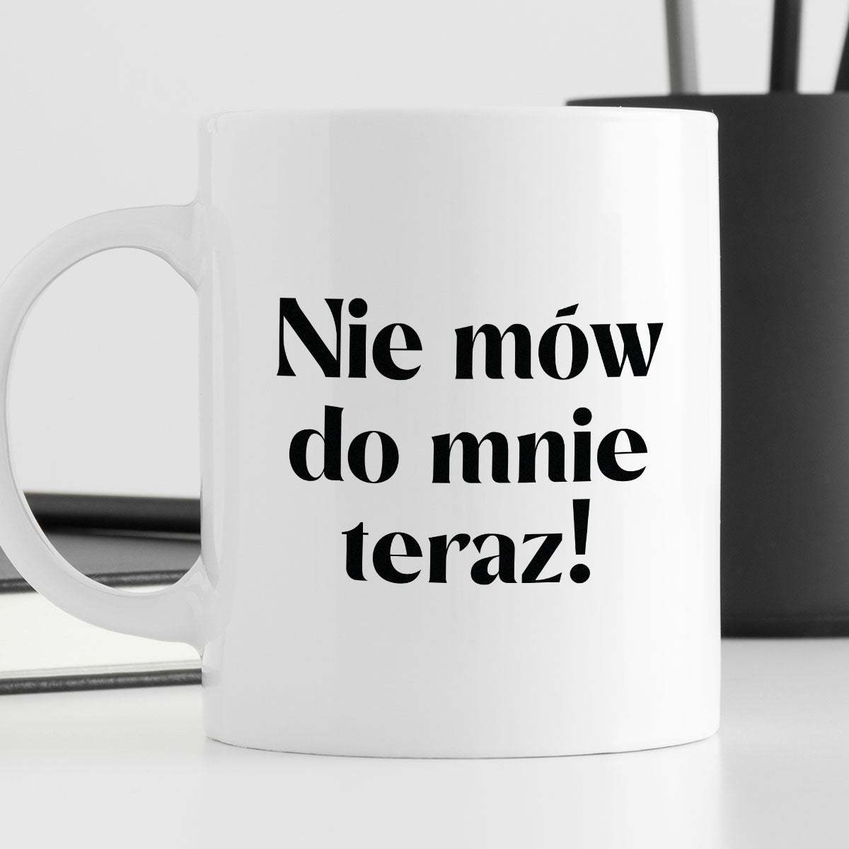 Kubek z nadrukiem "Nie mów do mnie teraz!" 330 ml