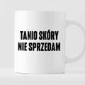 Kubek z nadrukiem "Tanio skóry nie sprzedam" cytat M. Pudzianowski