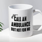 Kubek z nadrukiem "Call an ambulance, but not for me"