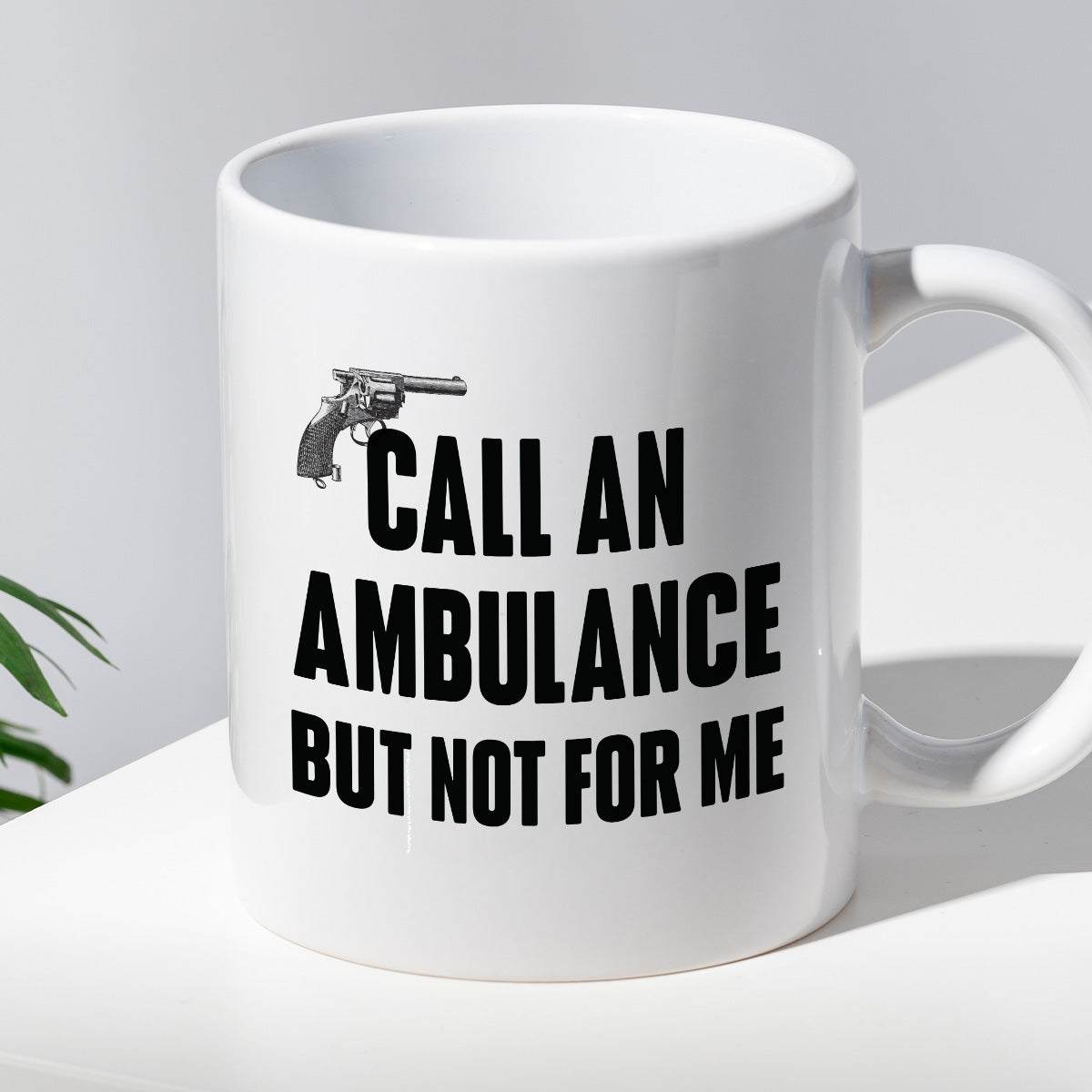 Kubek z nadrukiem "Call an ambulance, but not for me"