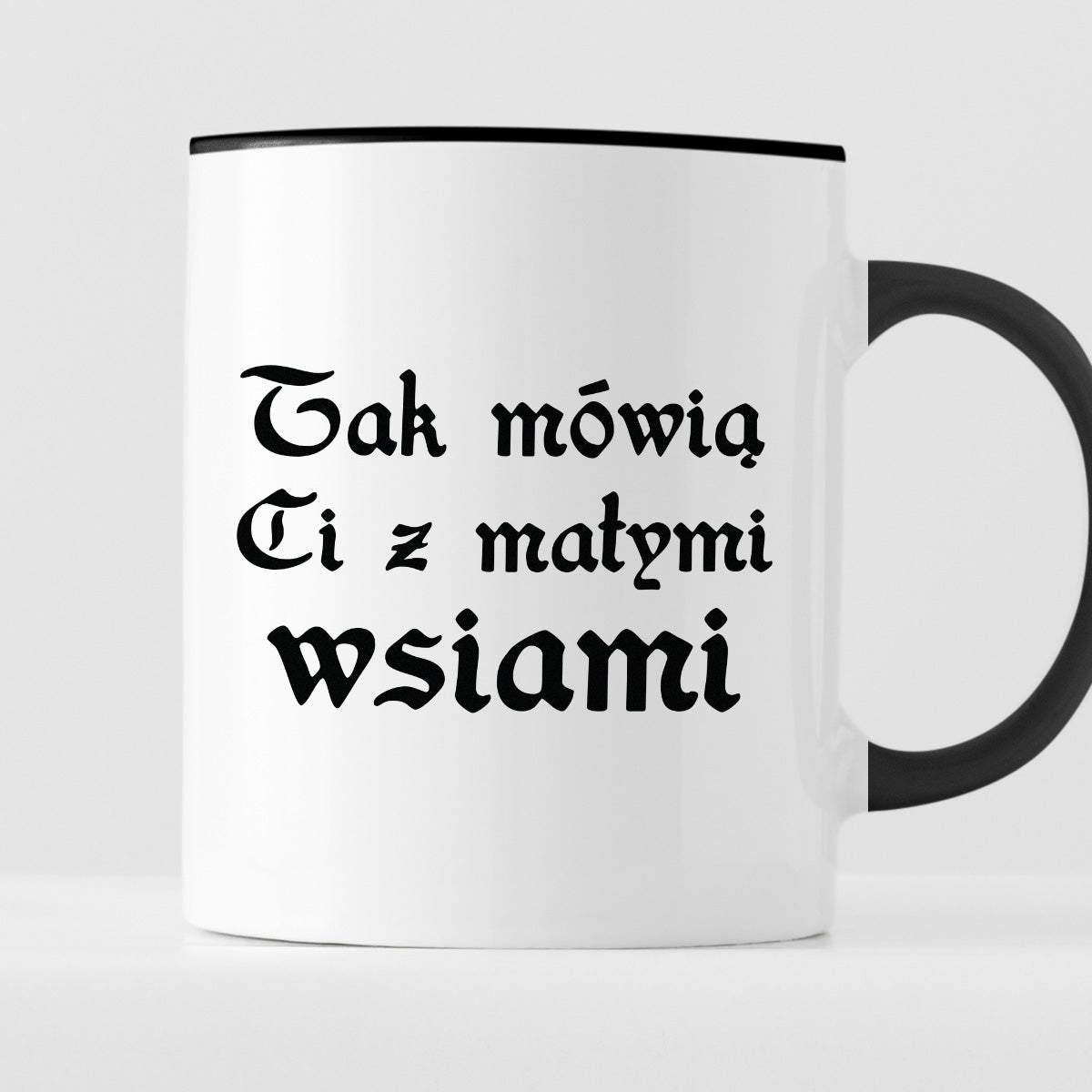 Kubek z nadrukiem "Tak mówią Ci z małymi wsiami"