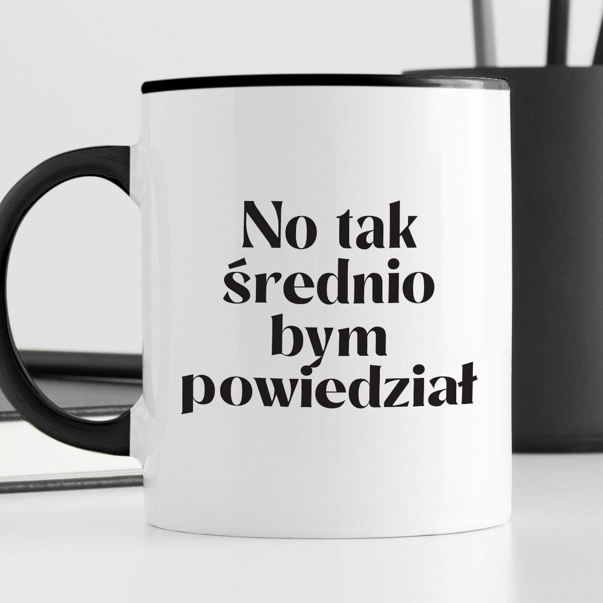 Kubek z nadrukiem "No tak średnio bym powiedział"