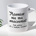 Kubek z nadrukiem "Rozmiar nie ma znaczenia (tak mówią Ci z małymi wsi