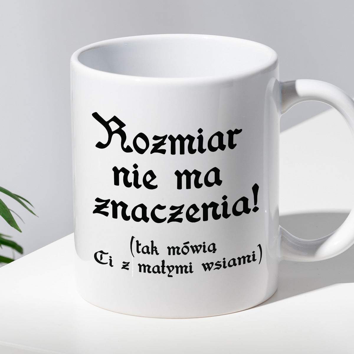 Kubek z nadrukiem "Rozmiar nie ma znaczenia (tak mówią Ci z małymi wsi