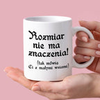 Kubek z nadrukiem "Rozmiar nie ma znaczenia (tak mówią Ci z małymi wsi