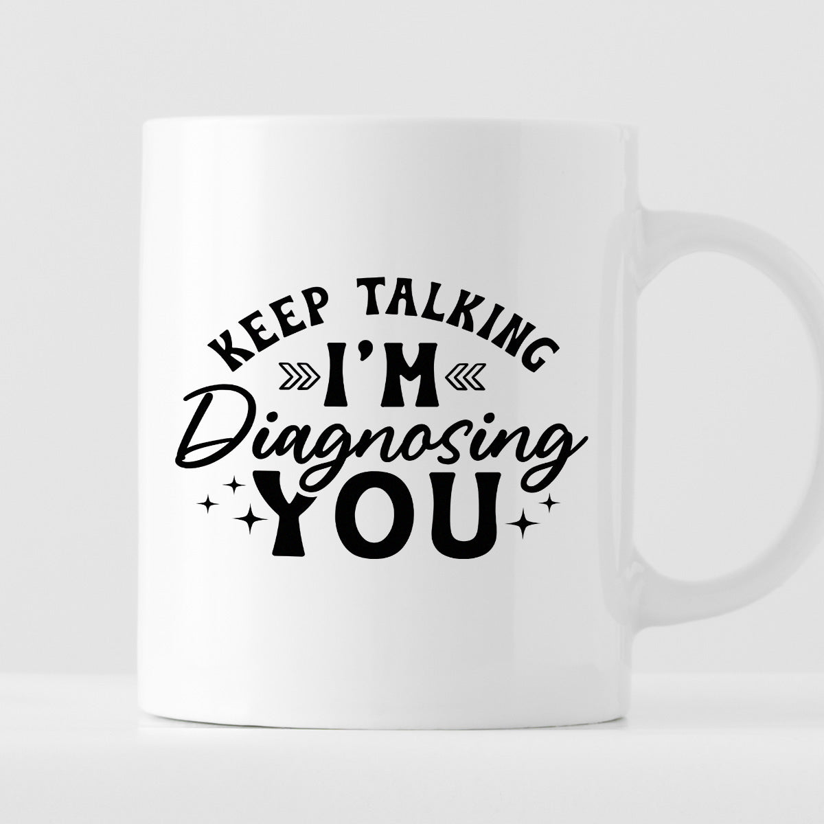 Kubek z nadrukiem "Keep talking, I'm diagnosing you"